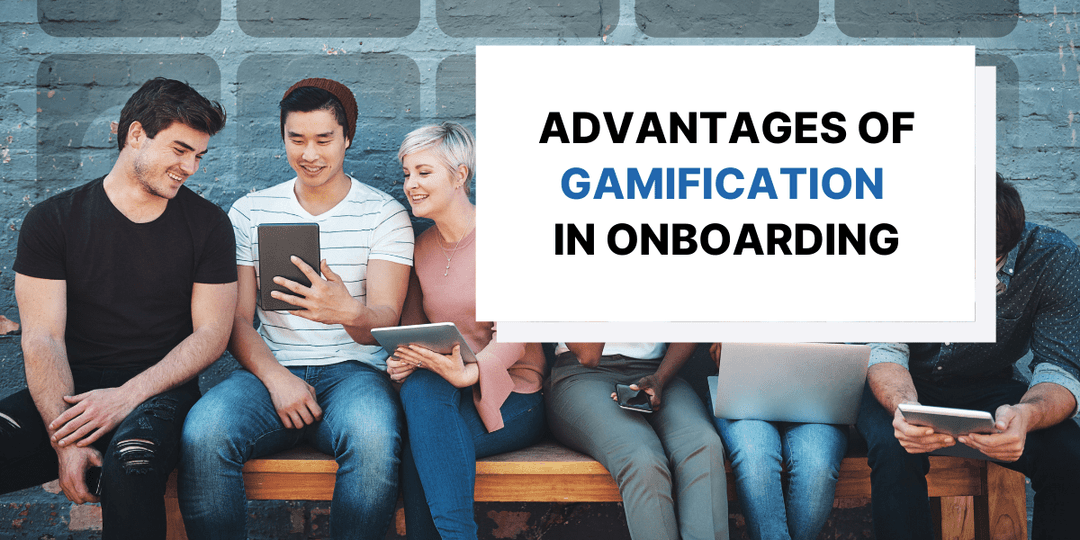 6 Advantages of Using Gamification in Employee Onboarding