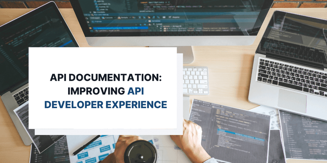 API Documentation: Improving the API Developer Experience