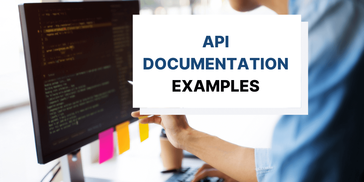 The Best API Documentation Examples: 11 Companies that Nailed It