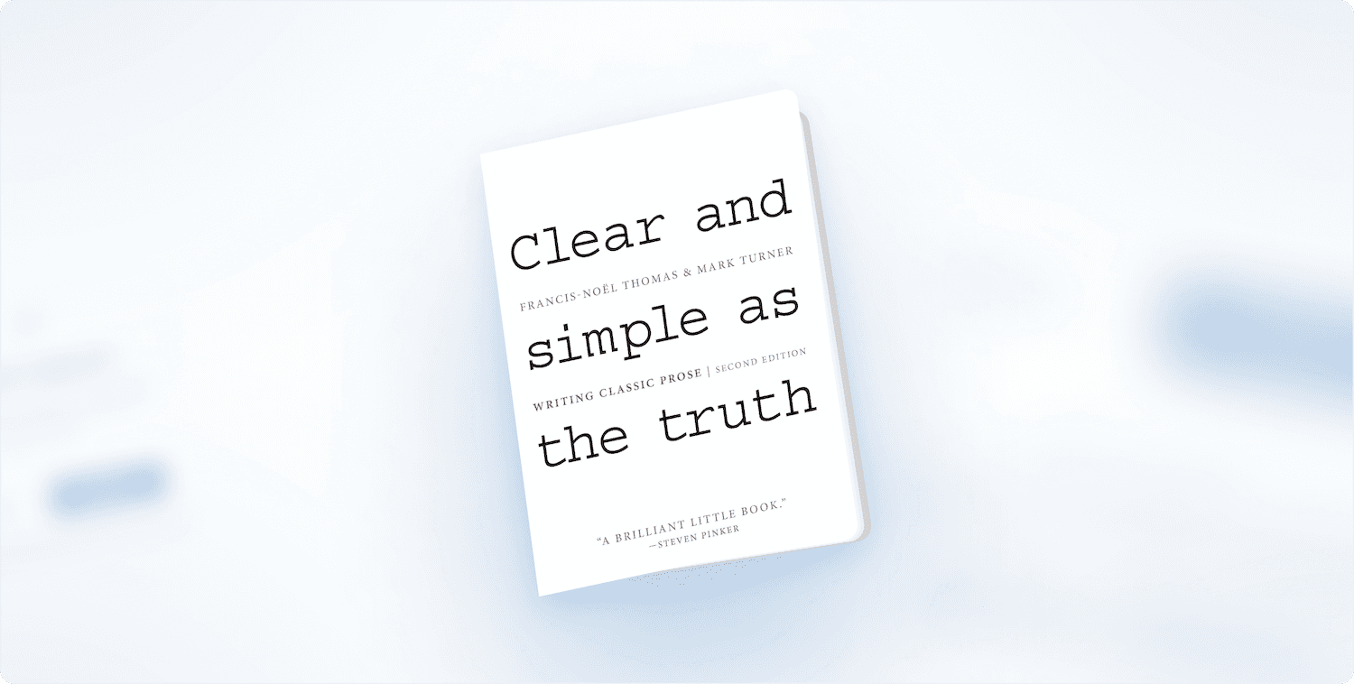 Book Review: “Clear and Simple as the Truth: Writing Classic Prose” by Francis-Noël Thomas and Mark Turner