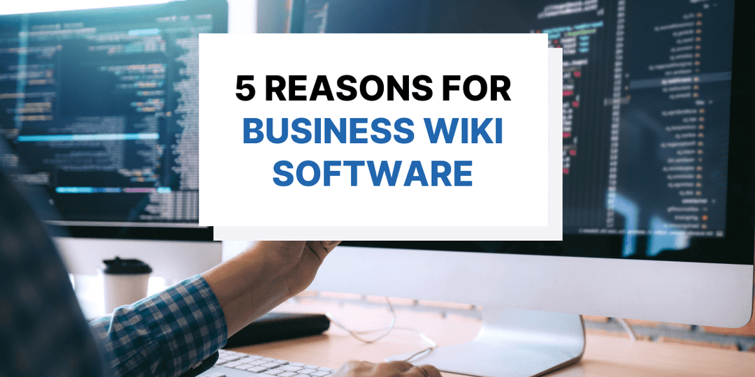 5 Reasons You Need a Business Wiki Software