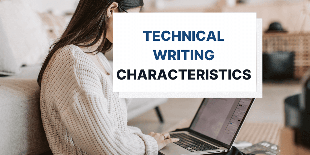7 Essential Characteristics of Technical Writing for Effective Communication