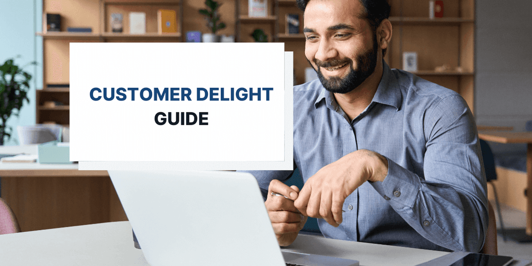 The Ultimate Guide to Customer Delight