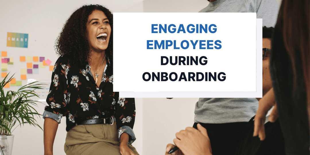 6 Tips for Engaging Employees During the Onboarding Period