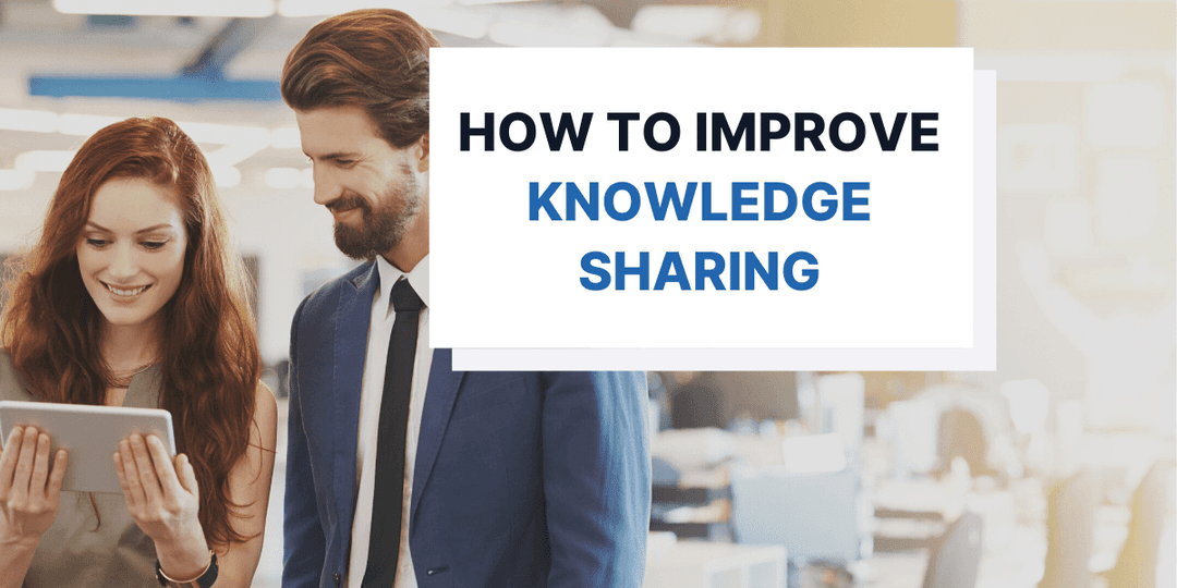 7 Ways to Improve Knowledge Sharing in the Workplace