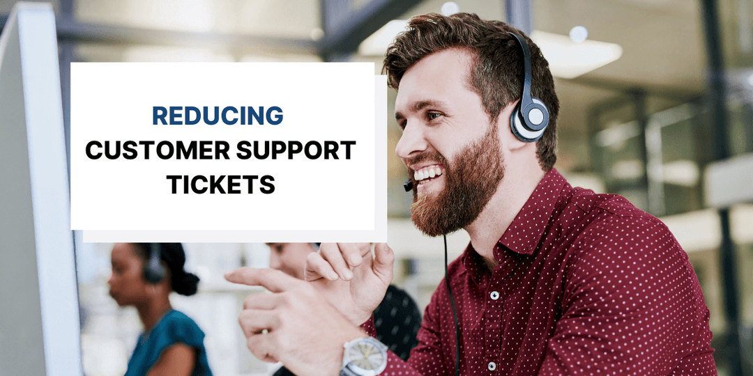 Strategies for Reducing Your Support Ticket Volume