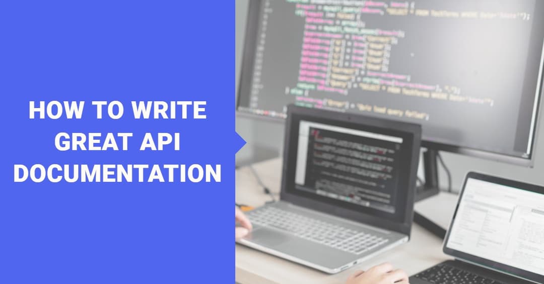 How to Write API Documentation: The Ultimate Guide
