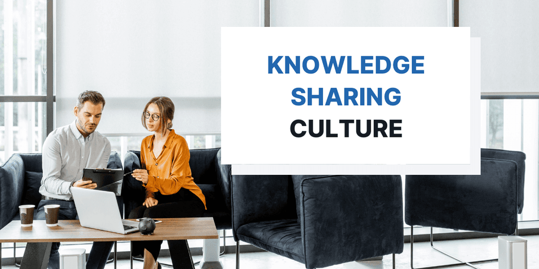 The Importance of a Knowledge Sharing Culture