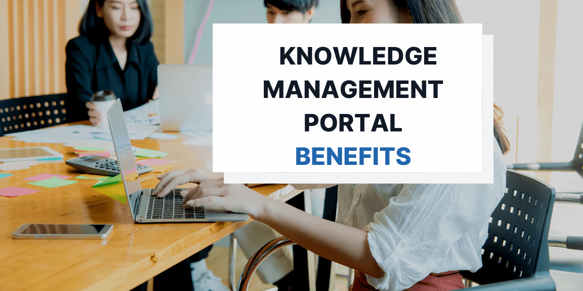 6 Benefits of a Great Knowledge Management Portal