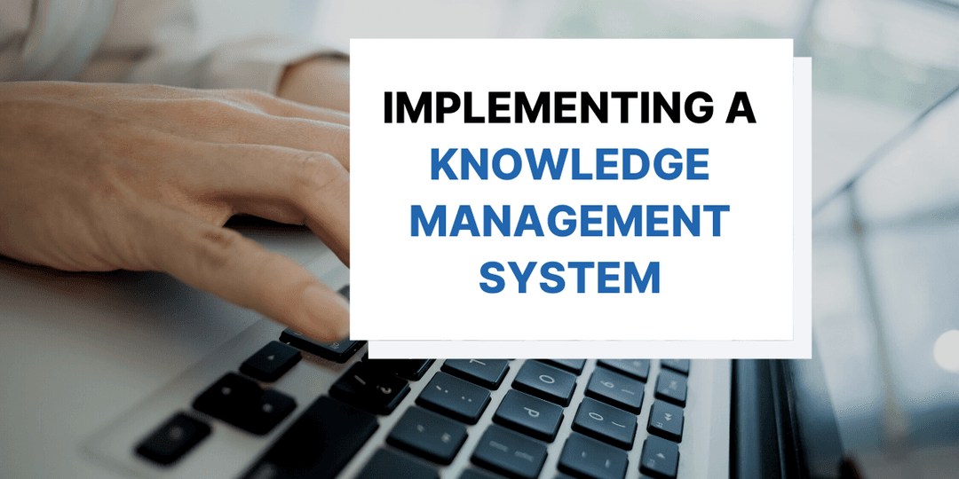 The 7-Step Process to Implementing a Knowledge Management System