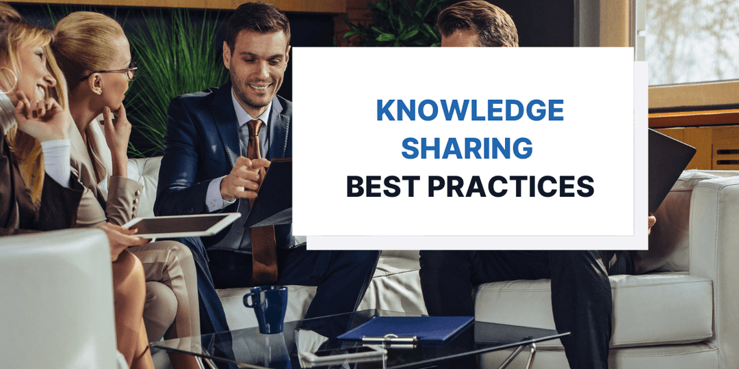 6 Knowledge Sharing Best Practices to Adopt in Your Organization