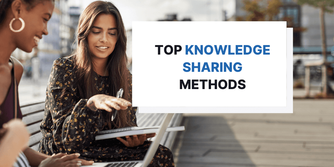 6 Top Knowledge Sharing Methods to Know and Use