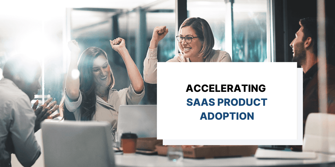 Methods to Accelerate Your SaaS Product Adoption