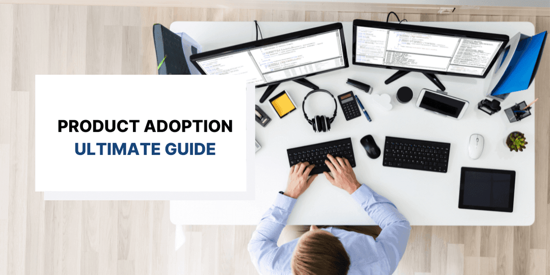 The Ultimate Guide to Product Adoption for SaaS Companies