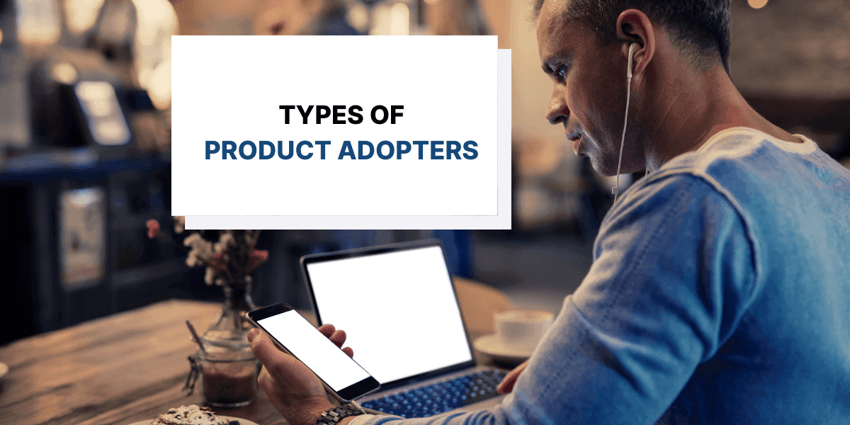 Product Adoption Curve: 5 Types of Adopters to Know About