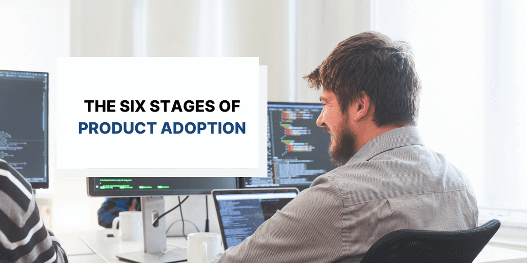 6 Stages of the Product Adoption Process