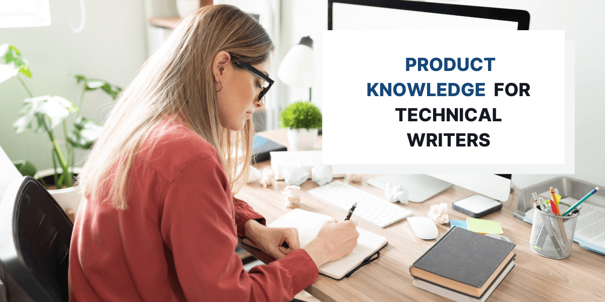 Product Knowledge for Technical Writers: An Overview