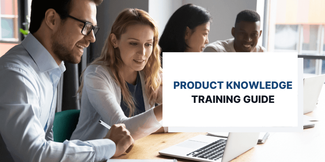 The Ultimate Guide to Product Knowledge Training