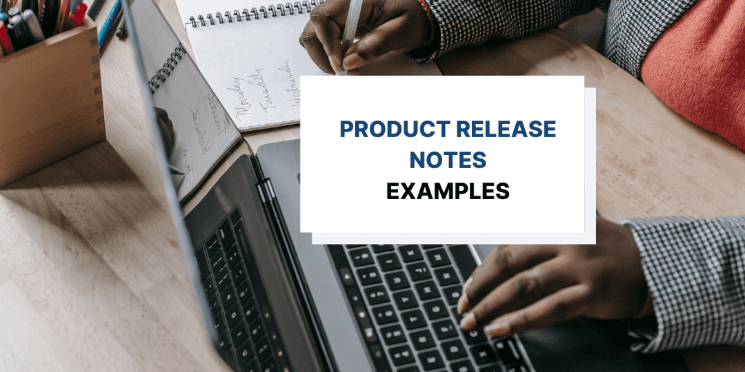 6 Inspiring Product Release Notes Examples