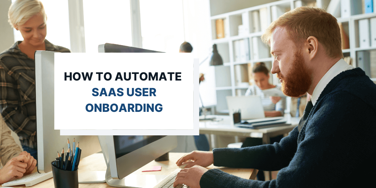 How to Automate Your SaaS User Onboarding