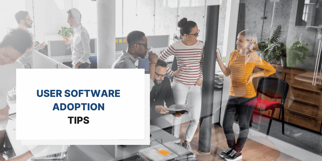 7 Useful Tips for Better User Software Adoption