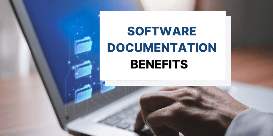 Benefits of Developing Extensive Software Documentation