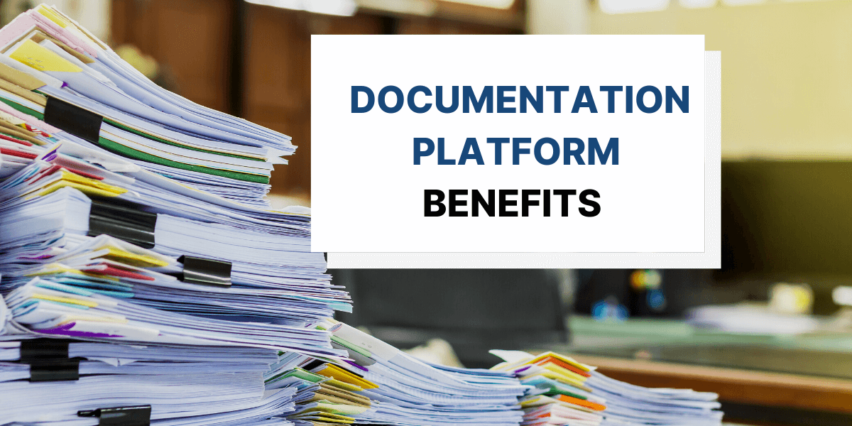 Benefits Of Using a Documentation Platform for Maintaining Your Software Documentation