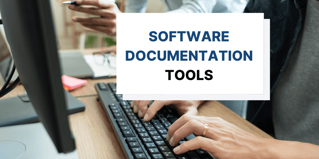 Software Documentation Tools: Best Tools & Resources for 2024