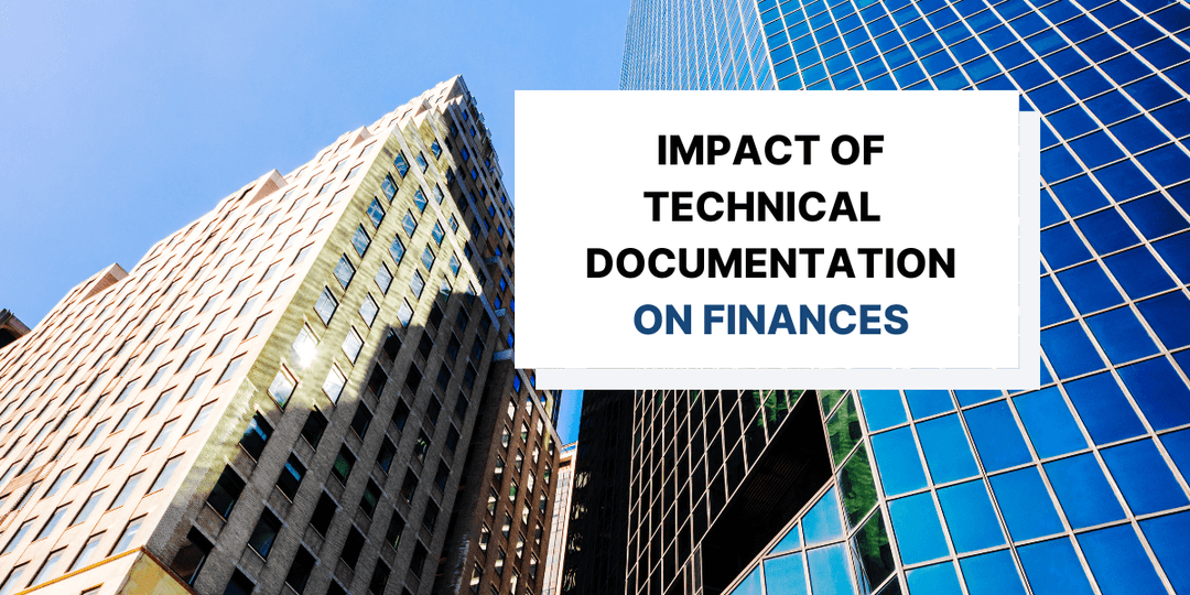 6 Ways Technical Documentation Positively Impacts Your Finances