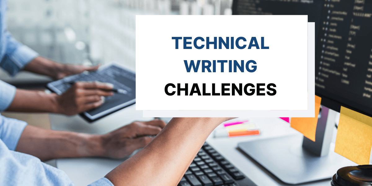 5 Technical Writing Challenges You Need to Overcome