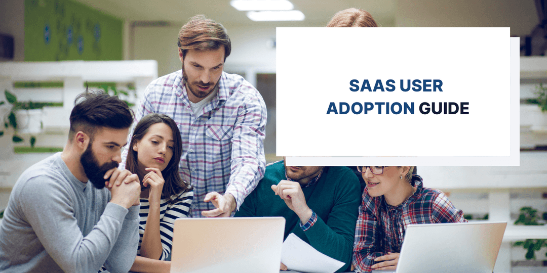 User Adoption: A Guide for SaaS Companies
