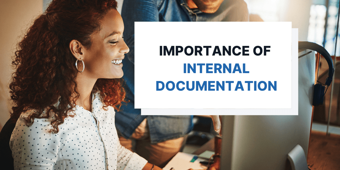 4 Reasons Why Internal Documentation Is Important