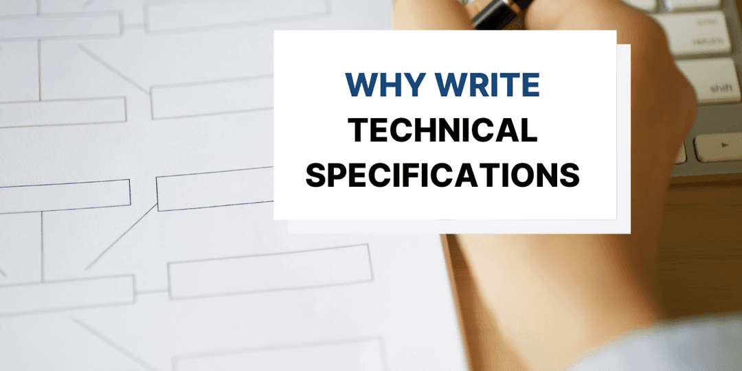 Why You Should Write Technical Specifications for Your Product