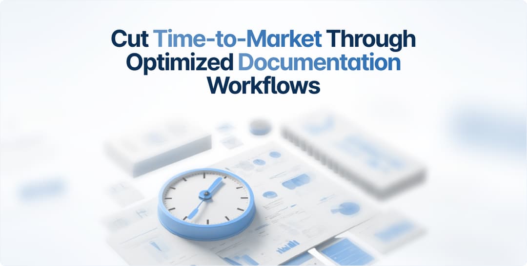 Optimize Documentation Management Workflows to Cut Your Time-to-Market