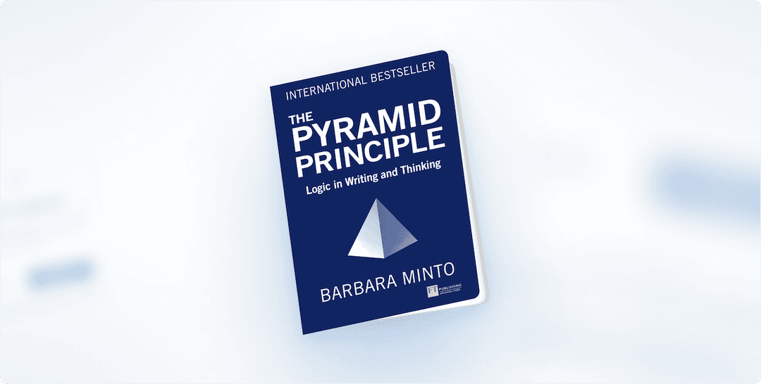 Book Review: “The Pyramid Principle: Logic in Writing and Thinking” by Barbara Minto