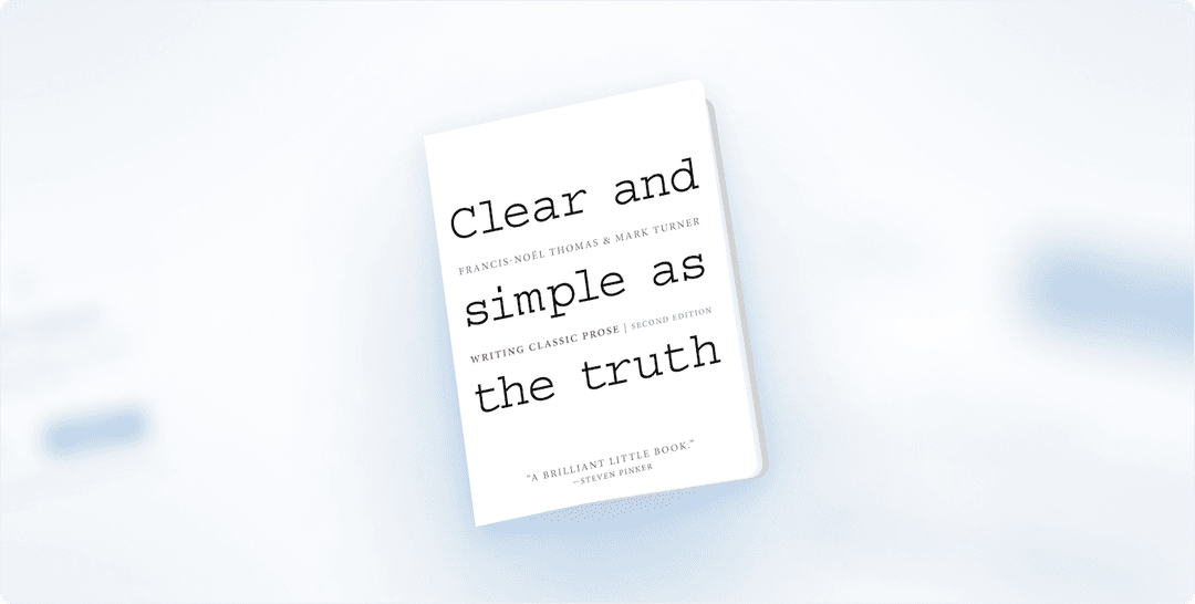 Book Review: “Clear and Simple as the Truth: Writing Classic Prose” by Francis-Noël Thomas and Mark Turner